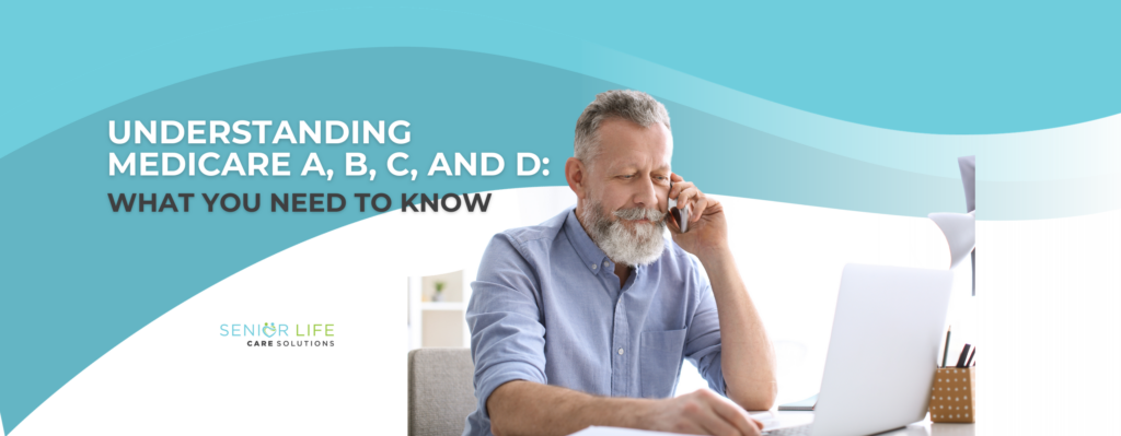 Understanding Medicare A, B, C, and D: What You Need to Know